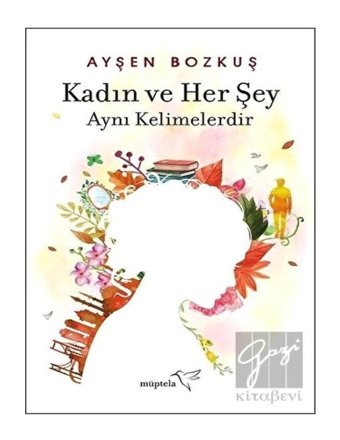 Kadın ve Her Şey - Ayşen Bozkuş - Müptela Yayınları