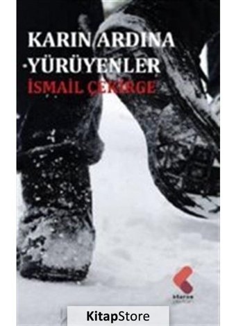 Karın Ardına Yürüyenler - İsmail Çekirge - Klaros Yayınları