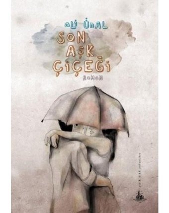 Son Aşk Çiçeği - Ali Ünal - Yitik Ülke Yayınları