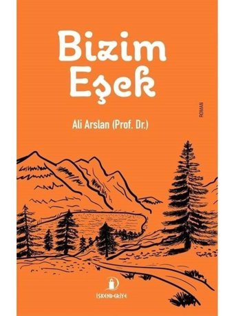 Bizim Eşek - Ali Arslan - İskenderiye Yayınları