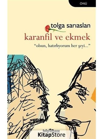 Karanfil ve Ekmek - Tolga Sarıaslan - Telgrafhane Yayınları