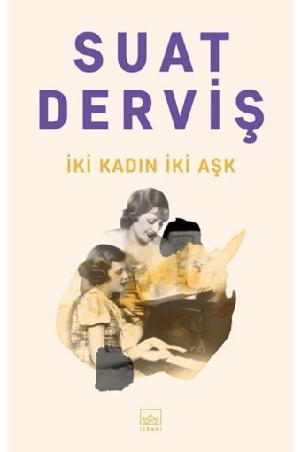 İthaki Yayınları Iki Kadın Iki Aşk, Suat Derviş, Inları, Iki Kadın Iki Aşk Kitabı, 216 Sayfa