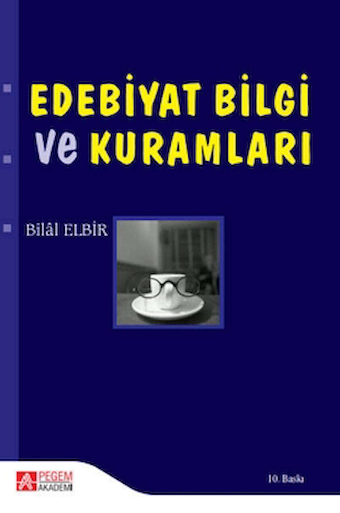 Edebiyat Bilgi ve Kuramları / Bilal Elbir / Pegem Akademi Yayıncılık / 9786053640295