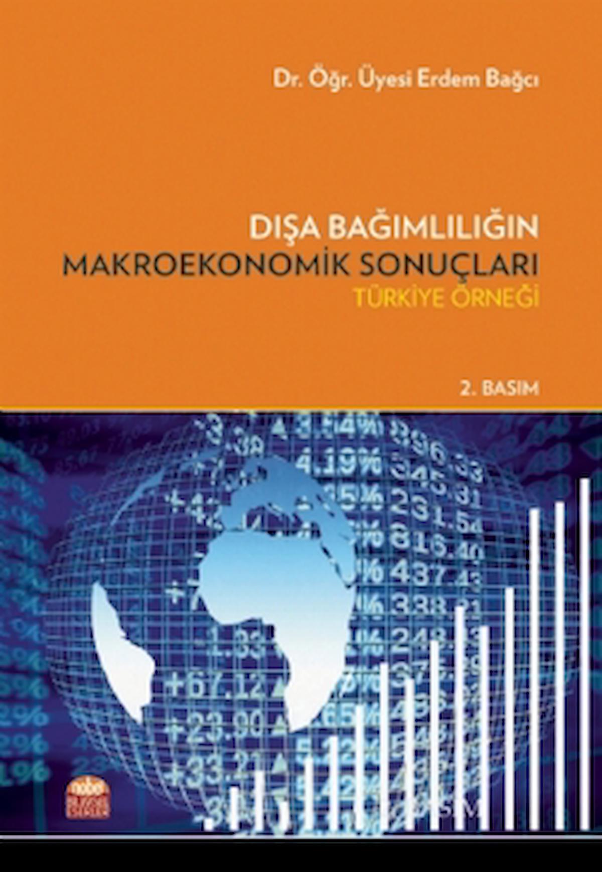 Dışa Bağımlılığın Makroekonomik Sonuçları / Erdem Bağcı / Nobel Bilimsel Eserler / 9786052149898