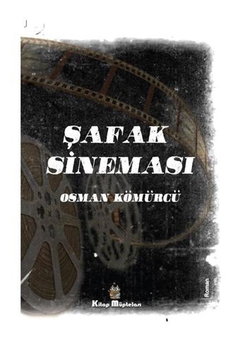 Şafak Sineması - Osman Kömürcü - Kitap Müptelası Yayınları