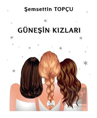 Güneşin Kızları - Şemsettin Topçu - Platanus Publishing