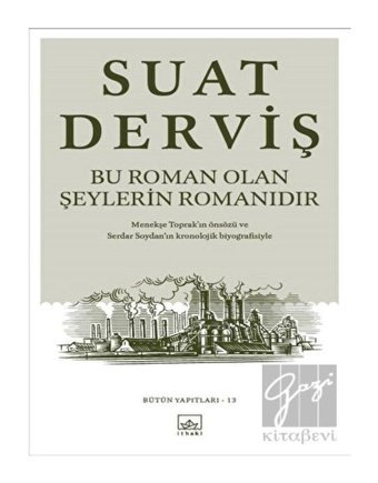 Bu Roman Olan Şeylerin Romanıdır - Suat Derviş - İthaki Yayınları