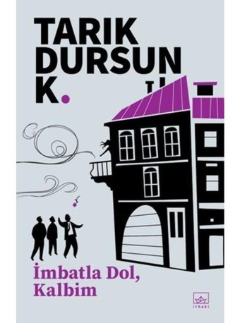 İmbatla Dol Kalbim - Tarık Dursun K. - İthaki Yayınları