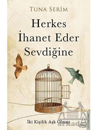Herkes İhanet Eder Sevdiğine - Tuna Serim - Destek Yayınları