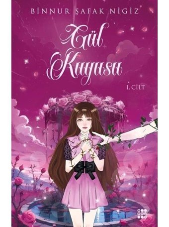 Gül Kuyusu 1. Cilt - Kartpostal Hediyeli - Binnur Şafak Nigiz - Dokuz Yayınları
