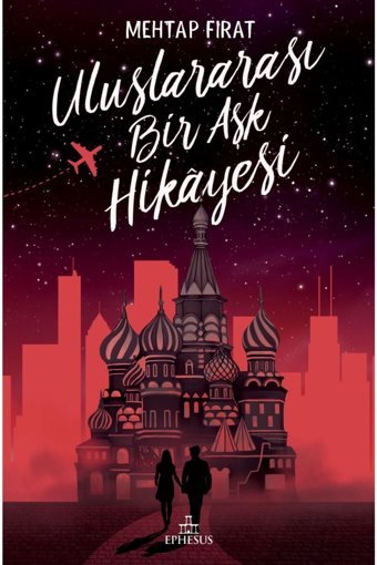Ephesus Yayınları Uluslararası Bir Aşk Hikayesi - Mehtap Fırat 9786257077552 Ciltli