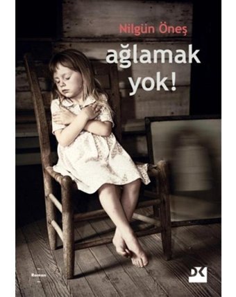 Ağlamak Yok! - Nilgün Öneş - Doğan Kitap