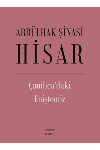 Everest Yayınları Çamlıca’daki Eniştemiz (ciltli), Abdülhak Şinasi Hisar, , Çamlıca’daki Eniştemiz (c