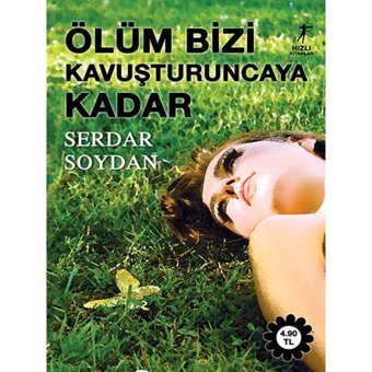 Ölüm Bizi Kavuşturuncaya Kadar - Serdar Soydan - Artemis Yayınları