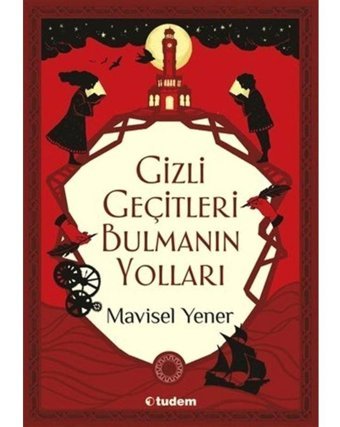 Gizli Geçitleri Bulmanın Yolları - Mavisel Yener - Tudem Yayınları