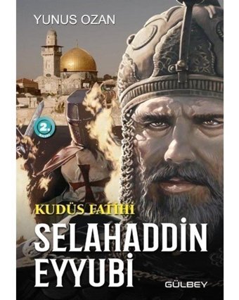 Kudüs Fatihi - Selahaddin Eyyubi - Yunus Ozan - Gülbey Yayınları