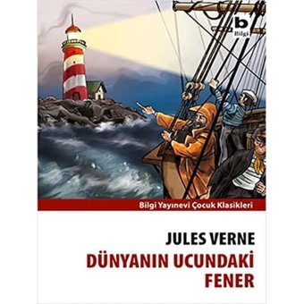 Dünyanın Ucundaki Fener: Bilgi Yayınevi Çocuk Klasikleri