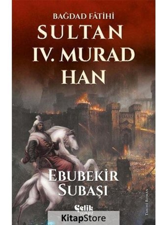Sultan 4. Murad Han - Ebubekir Subaşı - Çelik Yayınevi