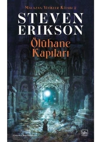 Ölühane Kapıları - Malazan Yitikler Kitabı 2 - Steven Erikson - İthaki Yayınları