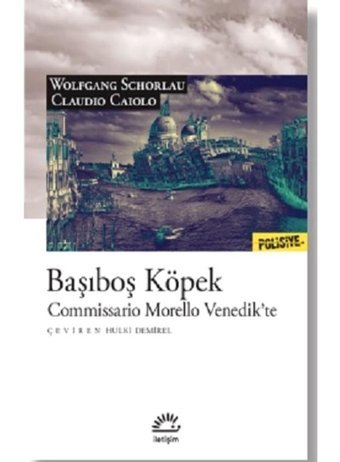 Başıboş Köpek - Commissario Morello Venedik'te - Claudio Caiolo - İletişim Yayınları