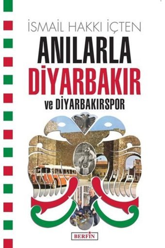 Berfin Yayınları Anılarla Diyarbakır Ve Diyarbakırspor / Ismail Hakkı Içten / / 9786054399857