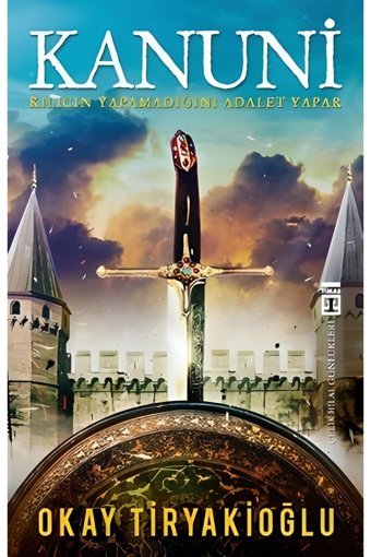 Timaş Yayınları Kanuni Kılıcın Yapamadığını Adalet Yapar Timaş Yayınları (Korunaklı Poşetle)