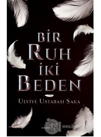 Bir Ruh İki Beden - Ulviye Ustabaşı Saka - Müptela Yayınları