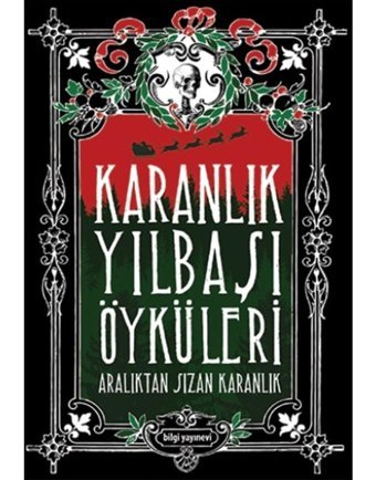 Karanlık Yılbaşı Öyküleri-Aralıktan Sızan Karanlık - Özlem Ertan - Berk Yaltırık - Bilgi Yayınevi