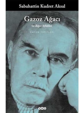 Gazoz Ağacı ve Diğer Öyküler - Sabahattin Kudret Aksal - Yapı Kredi Yayınları