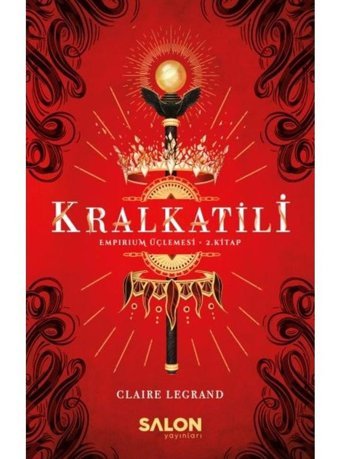 Kralkatili-Empirium Üçlemesi 2.Kitap - Claire Legrand - Salon Yayınları