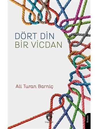 Dört Din Bir Vicdan - Ali Turan Barniç - Dorlion Yayınevi