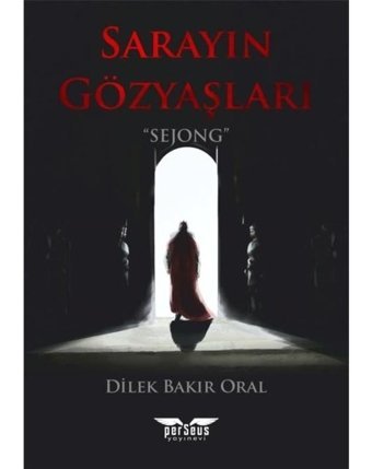 Sarayın Gözyaşları - Dilek Bakır Oral - Perseus Yayınevi