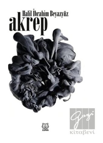 Akrep - Halil İbrahim Beyazyüz - Luna Yayınları