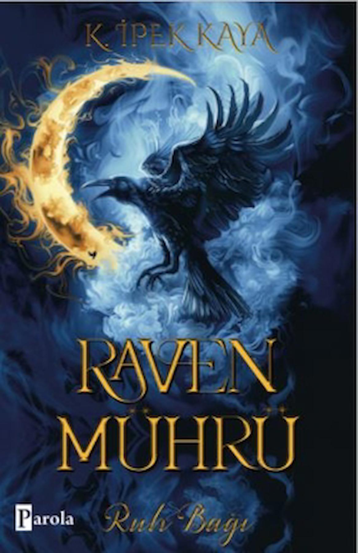 Raven Mührü - Ruh Bağı / K. İpek Kaya / Parola Yayınları / 9786257522687