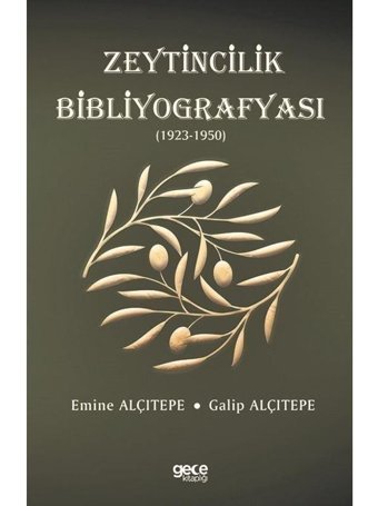 Zeytincilik Bibliyografyası 1923-1950 - Emine Alçıtepe - Gece Kitaplığı