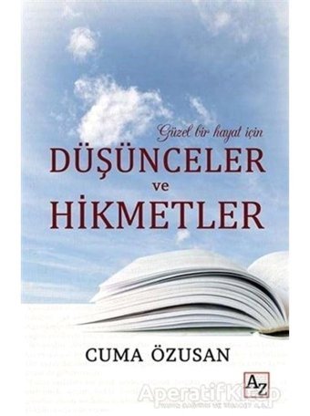 Güzel Bir Hayat için Düşünceler ve Hikmetler - Cuma Özusan - Az Kitap