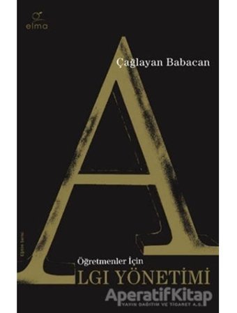 Öğretmenler için Algı Yönetimi - Çağlayan Babacan - Elma Yayınevi