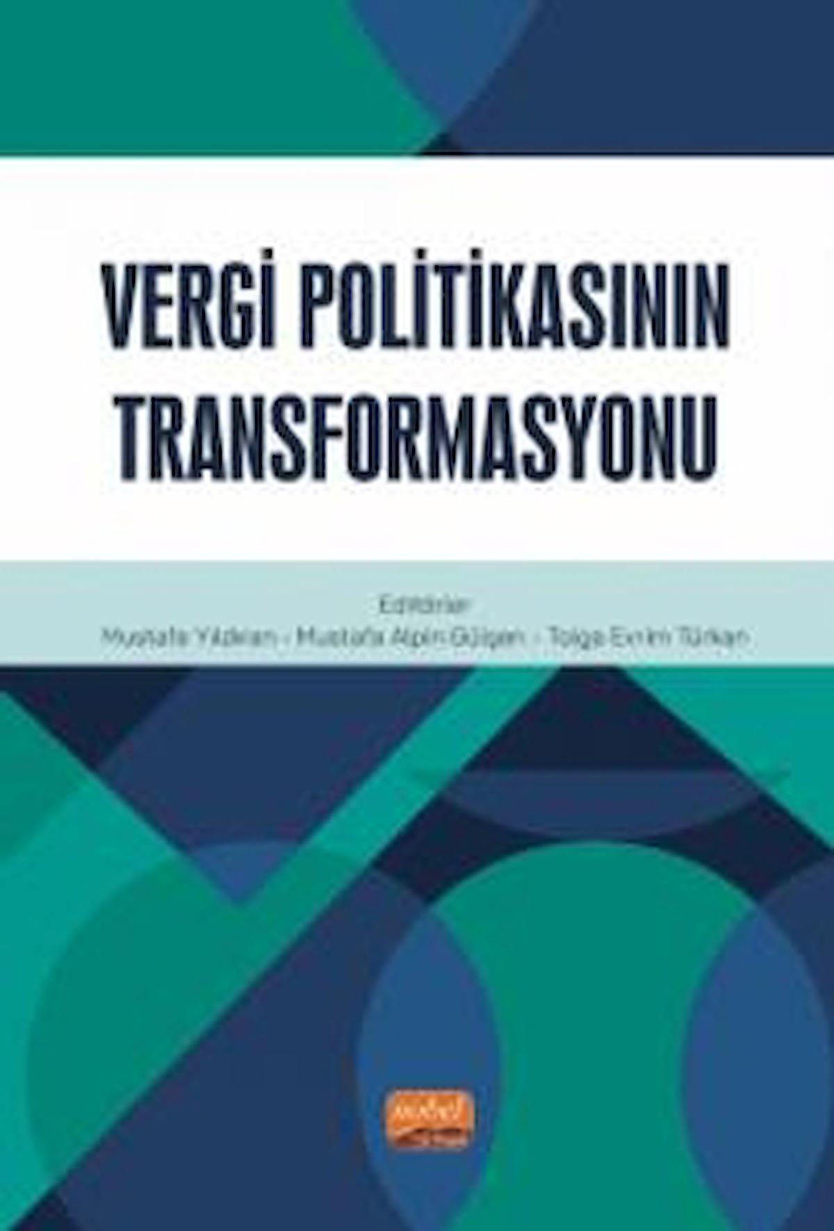 Vergi Politikasının Transformasyonu / Kolektif / Nobel Bilimsel Eserler / 9786254338694