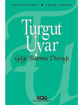 Göğe Bakma Durağı - Turgut Uyar - Yapı Kredi Yayınları