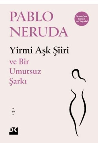 Doğan Kitap Yirmi Aşk Şiiri - Ve Bir Umutsuz Şarkı / Pablo Neruda / Doğan Kitap / 9786256666122