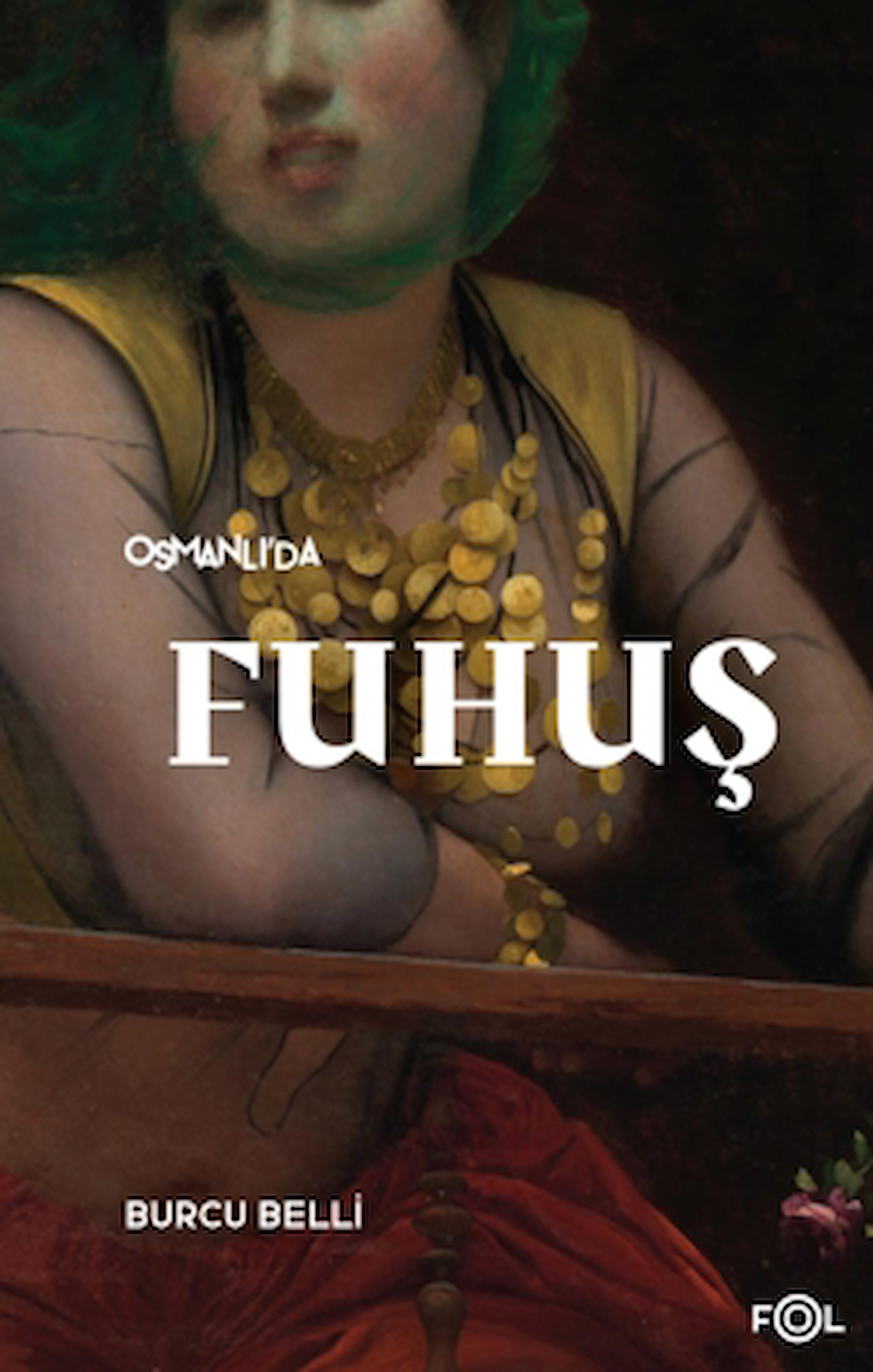 Osmanlı’da Fuhuş / Burcu Belli / Fol Kitap / 9786256584464