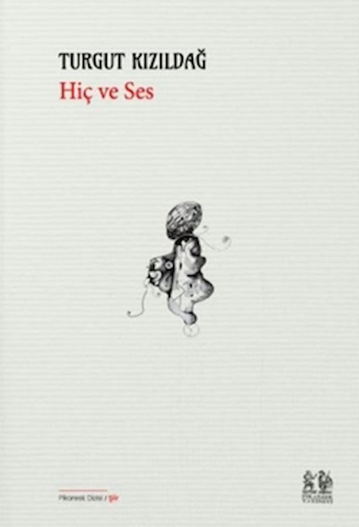 Hiç ve Ses / Turgut Kızıldağ / Pikaresk Yayınevi / 9786057119926