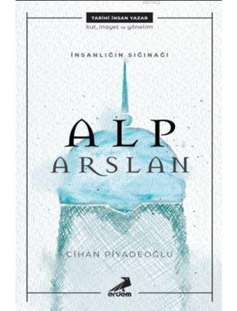Alp Arslan Insanlığın Sığınağı/Erdem Çocuk