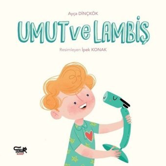 Umut ve Lambiş - Ayça Dinçkök - Tekir Kitap
