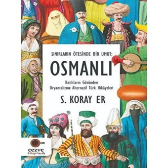 Sınırların Ötesinde Bir Umut - Osmanlı - Cezve Kitap