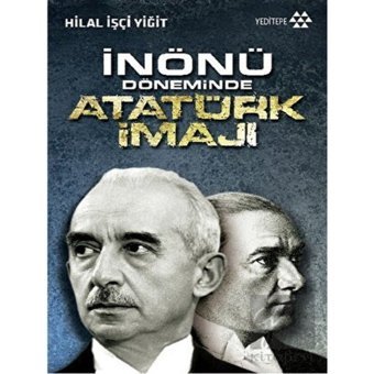 İnönü Döneminde Atatürk İmajı - Yeditepe Yayınevi
