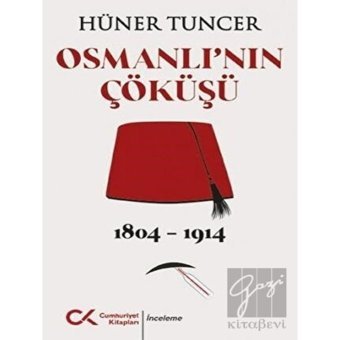 Osmanlı'nın Çöküşü 1804 - 1914 - Cumhuriyet Kitapları