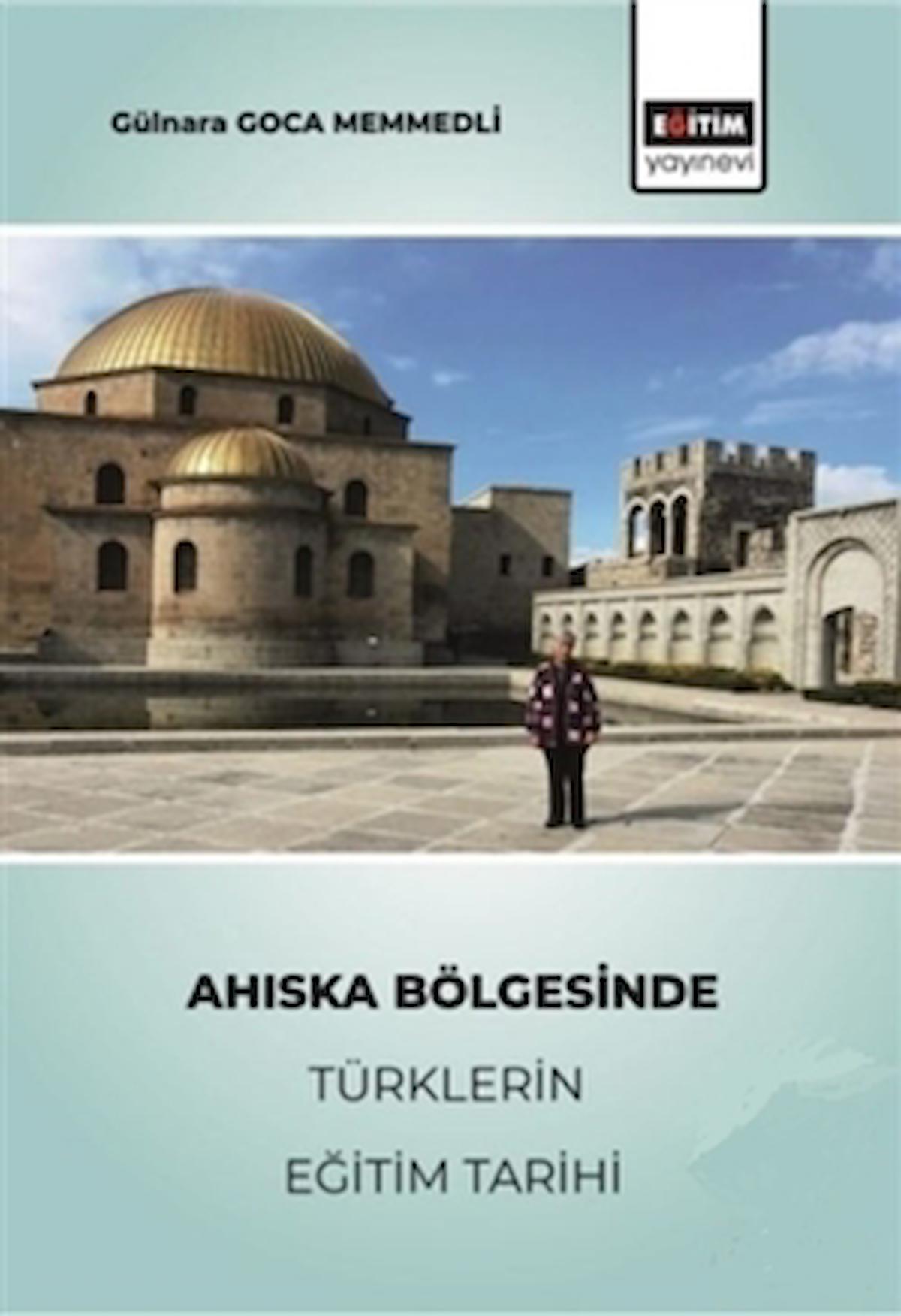 Ahıska Bölgesinde Türklerin Eğitim Tarihi / Eğitim Yayınevi - Bilimsel Eserler / 9786257316330