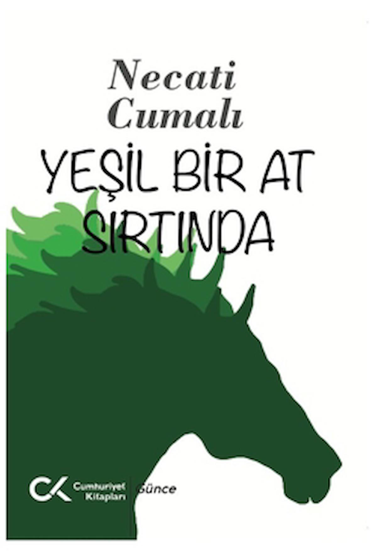 Yeşil Bir At Sırtında / Necati Cumalı / Cumhuriyet Kitapları / 9786257715928