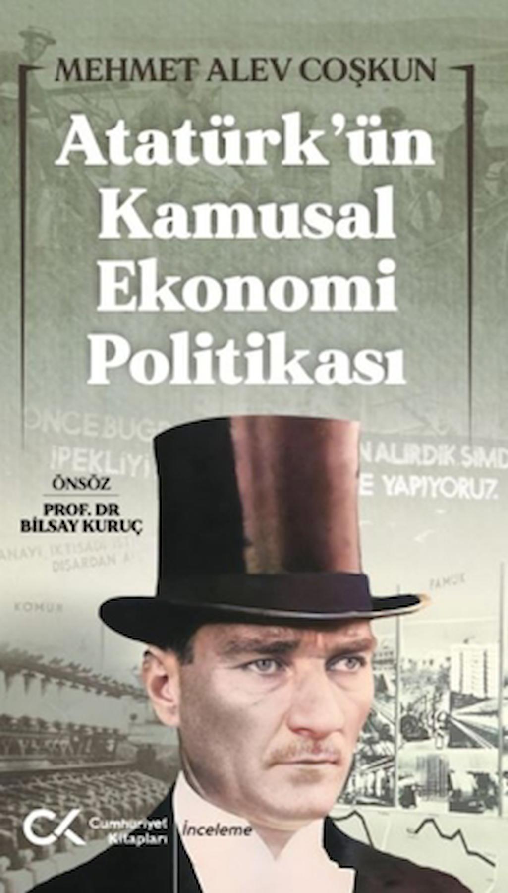 Atatürk’ün Kamusal Ekonomi Politikası / Mehmet Alev Coşkun / Cumhuriyet Kitapları / 9786256503304